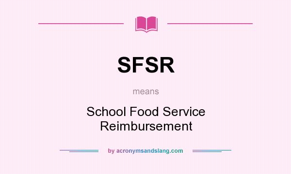What does SFSR mean? It stands for School Food Service Reimbursement