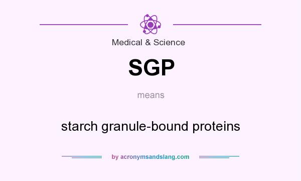 What does SGP mean? It stands for starch granule-bound proteins