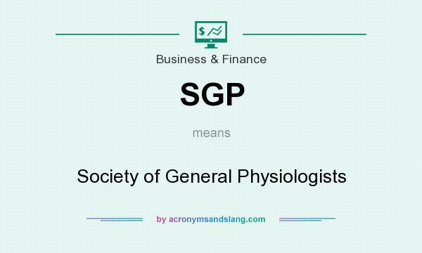 What does SGP mean? It stands for Society of General Physiologists