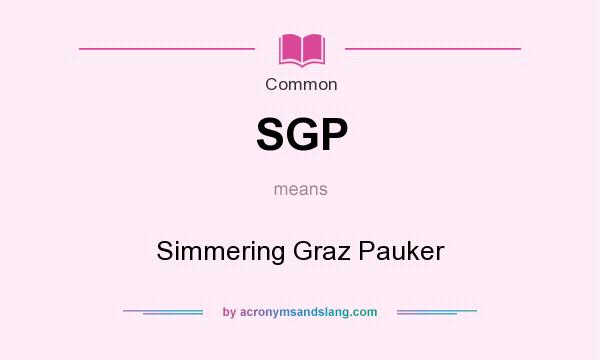 What does SGP mean? It stands for Simmering Graz Pauker