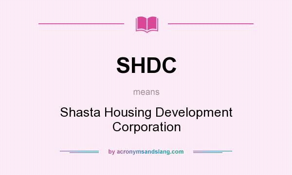 What does SHDC mean? It stands for Shasta Housing Development Corporation