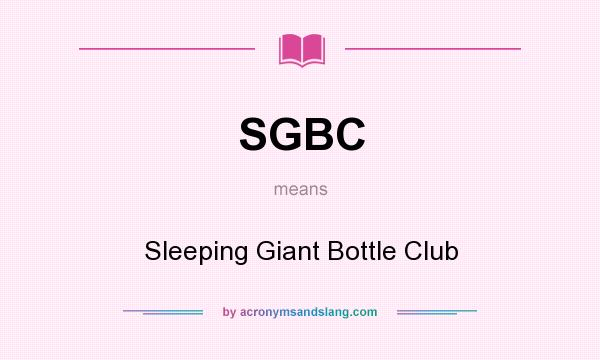 What does SGBC mean? It stands for Sleeping Giant Bottle Club
