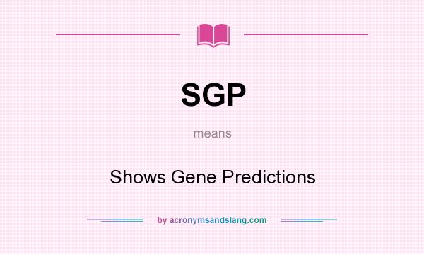 What does SGP mean? It stands for Shows Gene Predictions