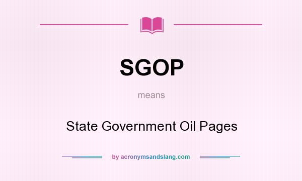 What does SGOP mean? It stands for State Government Oil Pages