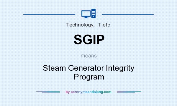 What does SGIP mean? It stands for Steam Generator Integrity Program