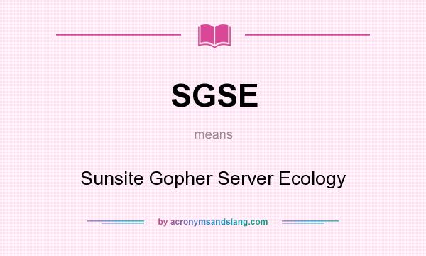 What does SGSE mean? It stands for Sunsite Gopher Server Ecology
