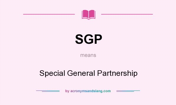 What does SGP mean? It stands for Special General Partnership