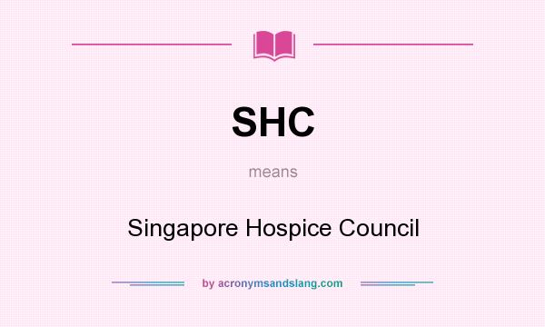 What does SHC mean? It stands for Singapore Hospice Council