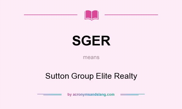 What does SGER mean? It stands for Sutton Group Elite Realty