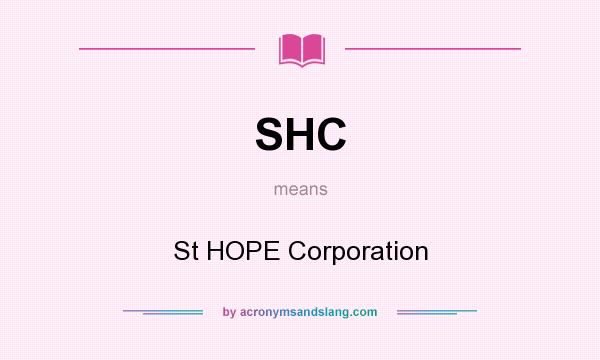 What does SHC mean? It stands for St HOPE Corporation