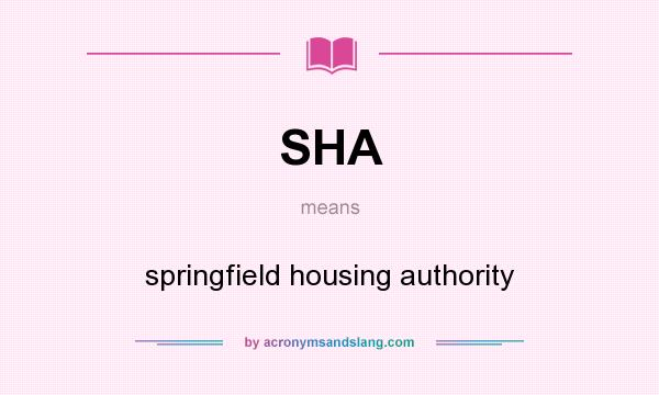What does SHA mean? It stands for springfield housing authority