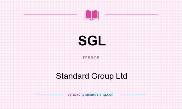 What does SGL mean? It stands for Standard Group Ltd