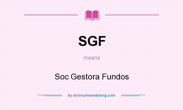 What does SGF mean? It stands for Soc Gestora Fundos