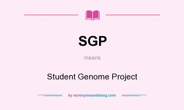 What does SGP mean? It stands for Student Genome Project
