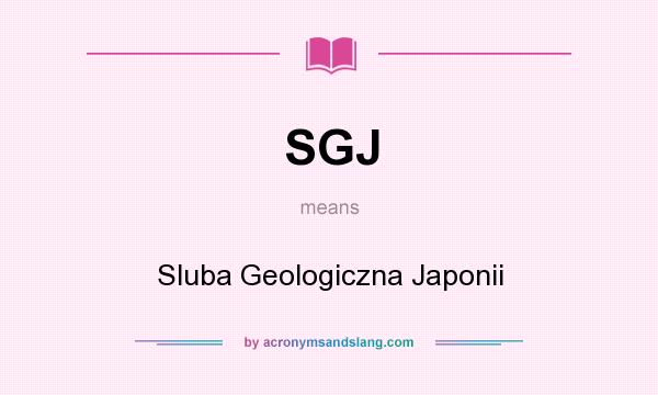 What does SGJ mean? It stands for Sluba Geologiczna Japonii