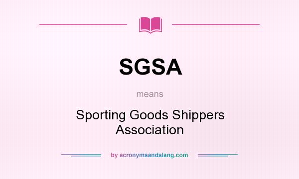 What does SGSA mean? It stands for Sporting Goods Shippers Association
