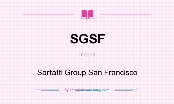 What does SGSF mean? It stands for Sarfatti Group San Francisco