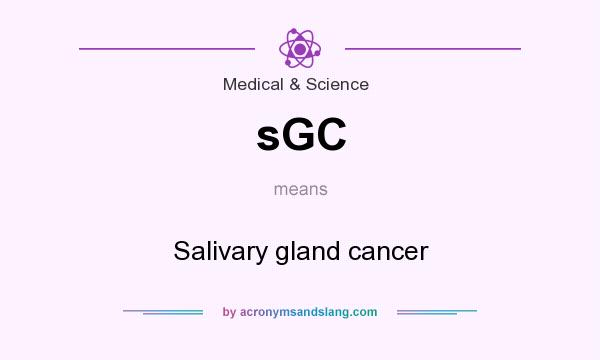 What does sGC mean? It stands for Salivary gland cancer