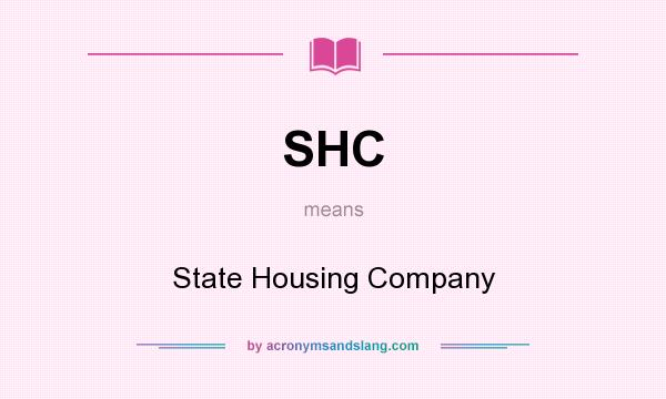 What does SHC mean? It stands for State Housing Company
