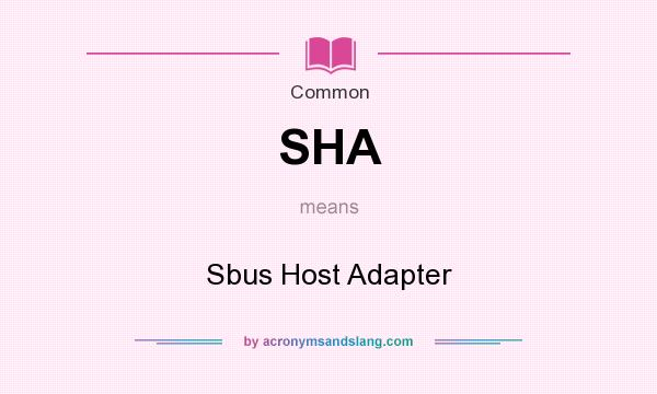 What does SHA mean? It stands for Sbus Host Adapter