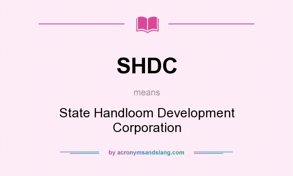 What does SHDC mean? It stands for State Handloom Development Corporation