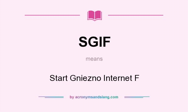 What does SGIF mean? It stands for Start Gniezno Internet F