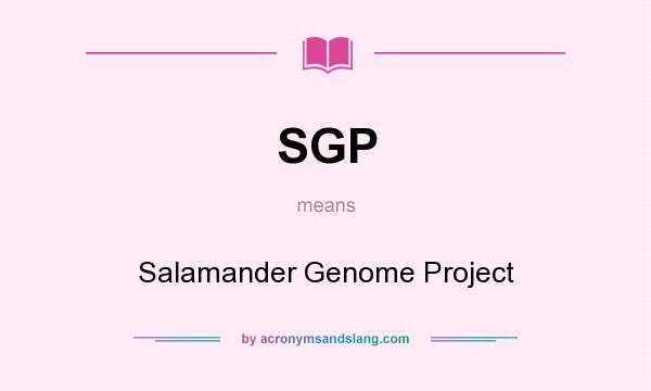 What does SGP mean? It stands for Salamander Genome Project