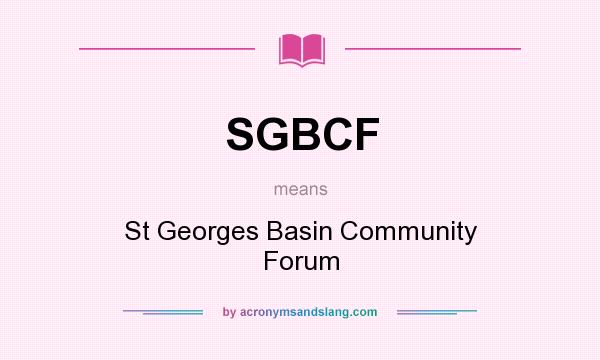 What does SGBCF mean? It stands for St Georges Basin Community Forum