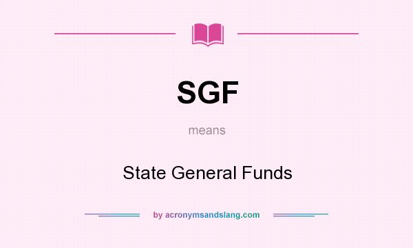 What does SGF mean? It stands for State General Funds
