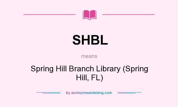 What does SHBL mean? It stands for Spring Hill Branch Library (Spring Hill, FL)