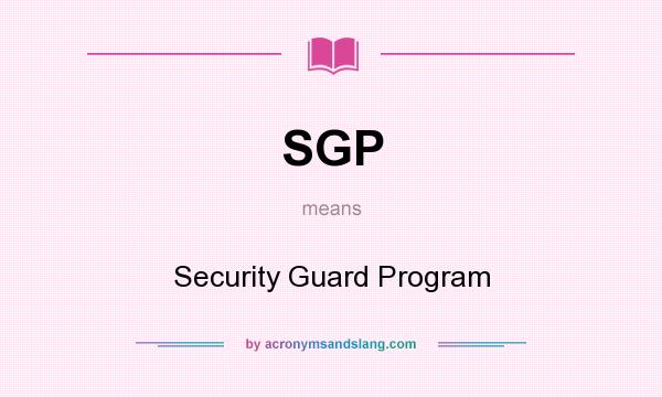 What does SGP mean? It stands for Security Guard Program
