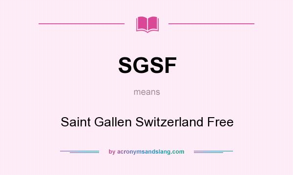 What does SGSF mean? It stands for Saint Gallen Switzerland Free