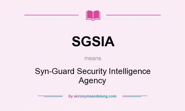 What does SGSIA mean? It stands for Syn-Guard Security Intelligence Agency