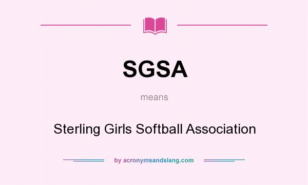 What does SGSA mean? It stands for Sterling Girls Softball Association