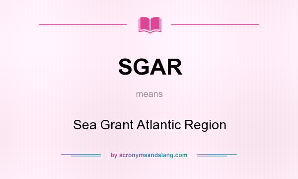 What does SGAR mean? It stands for Sea Grant Atlantic Region