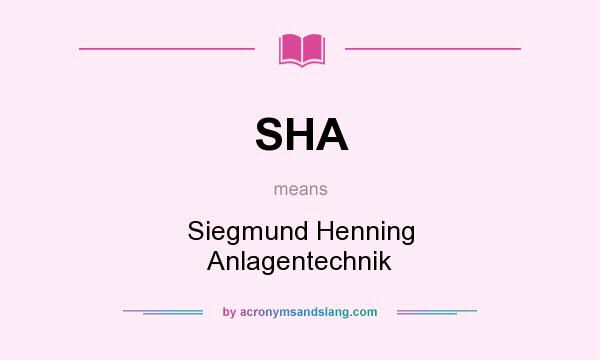 What does SHA mean? It stands for Siegmund Henning Anlagentechnik