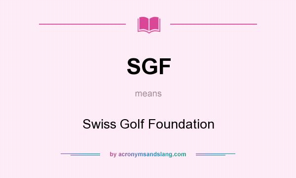 What does SGF mean? It stands for Swiss Golf Foundation