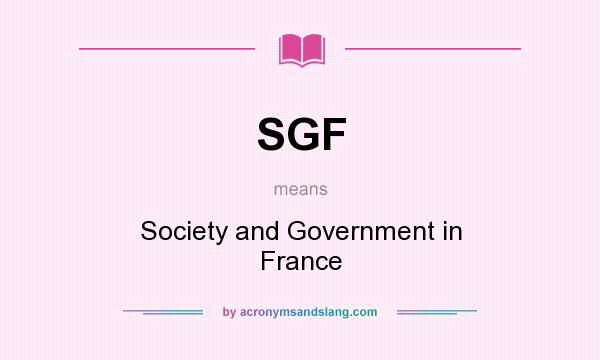 What does SGF mean? It stands for Society and Government in France