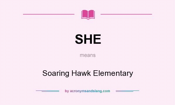 What does SHE mean? It stands for Soaring Hawk Elementary