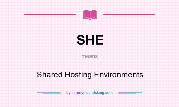 What does SHE mean? It stands for Shared Hosting Environments