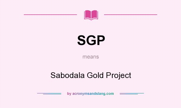 What does SGP mean? It stands for Sabodala Gold Project