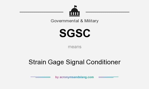 What does SGSC mean? It stands for Strain Gage Signal Conditioner