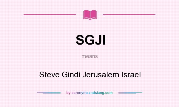What does SGJI mean? It stands for Steve Gindi Jerusalem Israel