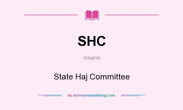 What does SHC mean? It stands for State Haj Committee