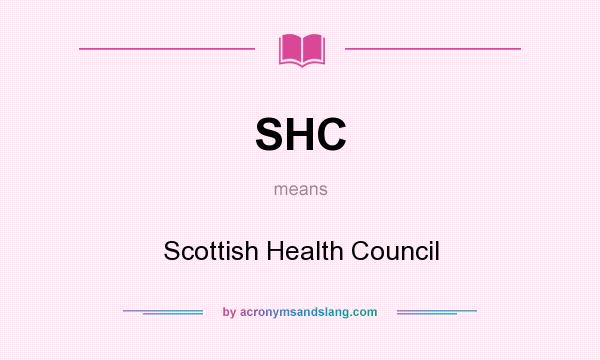 What does SHC mean? It stands for Scottish Health Council