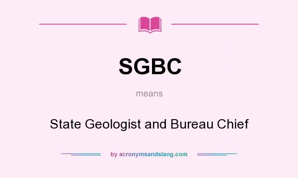 What does SGBC mean? It stands for State Geologist and Bureau Chief