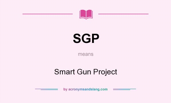 What does SGP mean? It stands for Smart Gun Project