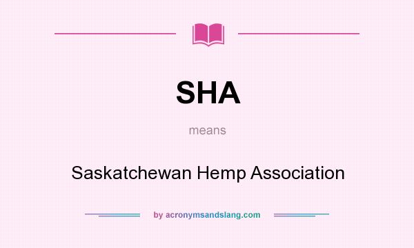 What does SHA mean? It stands for Saskatchewan Hemp Association