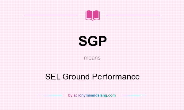 What does SGP mean? It stands for SEL Ground Performance