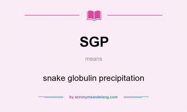 What does SGP mean? It stands for snake globulin precipitation